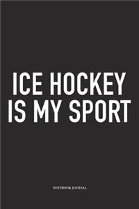 Ice Hockey Is My Sport
