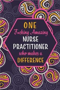 One F*cking Amazing Nurse Practitioner Who Makes A Difference