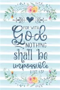 For With God Nothing Shall Be Impossible Luke 1