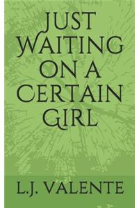 Just Waiting on a Certain Girl