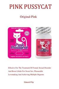 Original-Pink: Effective For The Treatment Of Female Sexual Disorder And Boost Libido For Sweet Sex, Pleasurable Lovemaking And Achieving Multiple Orgasms