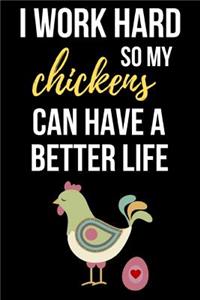 I Work Hard So My Chickens Can Have A Better Life