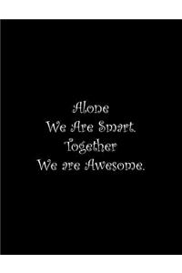 Alone We Are Smart. Together We are Awesome