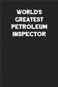 World's Greatest Petroleum Inspector