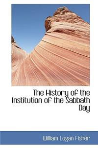 The History of the Institution of the Sabbath Day