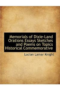 Memorials of Dixie-Land Orations Essays Sketches and Poems on Topics Historical Commemorative