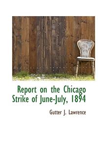 Report on the Chicago Strike of June-July, 1894