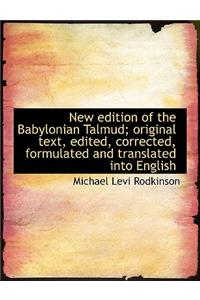 New Edition of the Babylonian Talmud; Original Text, Edited, Corrected, Formulated and Translated in