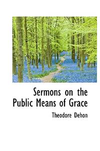 Sermons on the Public Means of Grace
