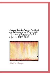 Briefwechsel Des Herzogs Christoph Von Wirtemberg. Im Auftrag Der Kommission Fur Landesgeschichte HR
