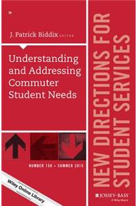 Understanding and Addressing Commuter Student Needs: New Directions for Student Services, Number 150