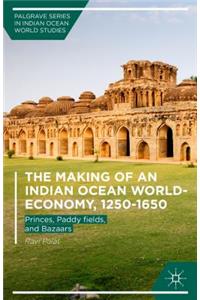 Making of an Indian Ocean World-Economy, 1250-1650