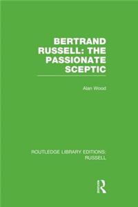 Bertrand Russell: The Passionate Sceptic