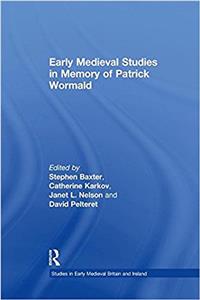 Early Medieval Studies in Memory of Patrick Wormald