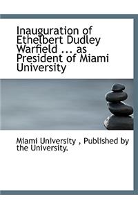 Inauguration of Ethelbert Dudley Warfield ... as President of Miami University