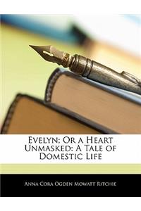 Evelyn; Or a Heart Unmasked