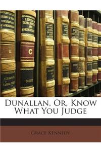 Dunallan, Or, Know What You Judge