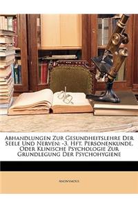 Abhandlungen Zur Gesundheitslehre Der Seele Und Nerven: -3. Hft. Personenkunde, Oder Klinische Psychologie Zur Grundlegung Der Psychohygiene