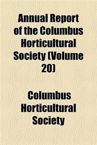 Annual Report of the Columbus Horticultural Society (Volume 20)