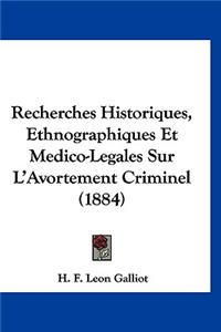 Recherches Historiques, Ethnographiques Et Medico-Legales Sur l'Avortement Criminel (1884)