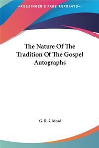 Nature Of The Tradition Of The Gospel Autographs