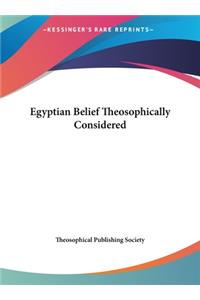 Egyptian Belief Theosophically Considered