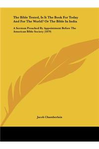 The Bible Tested, Is It the Book for Today and for the World? or the Bible in India