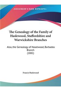 The Genealogy of the Family of Haslewood, Staffordshire and Warwickshire Branches