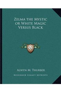 Zelma the Mystic or White Magic Versus Black