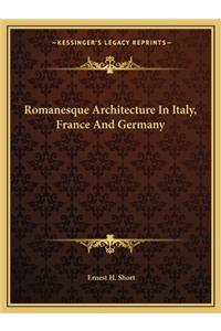Romanesque Architecture In Italy, France And Germany