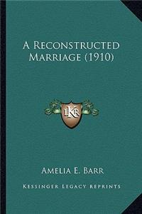 Reconstructed Marriage (1910) a Reconstructed Marriage (1910)