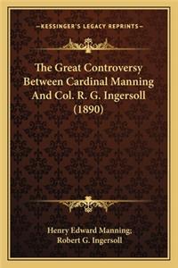 Great Controversy Between Cardinal Manning and Col. R. G. Ingersoll (1890)