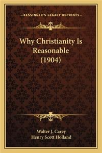 Why Christianity Is Reasonable (1904)