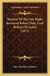 Memoir Of The Late Right Reverend Robert Daly, Lord Bishop Of Cashel (1875)