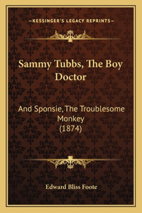 Sammy Tubbs, the Boy Doctor