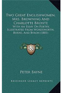 Two Great Englishwomen, Mrs. Browning and Charlotte Bronte