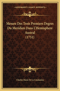 Mesure Des Trois Premiers Degres Du Meridien Dans L'Hemisphere Austral (1751)