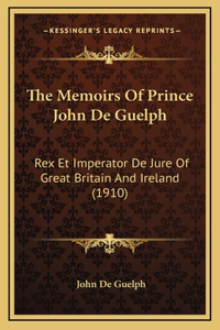 The Memoirs Of Prince John De Guelph
