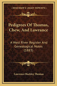 Pedigrees Of Thomas, Chew, And Lawrance