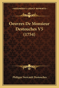 Oeuvres De Monsieur Destouches V5 (1754)