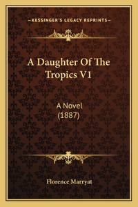 A Daughter Of The Tropics V1