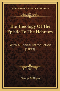 The Theology Of The Epistle To The Hebrews