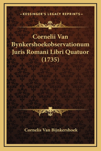 Cornelii Van Bynkershoekobservationum Juris Romani Libri Quatuor (1735)