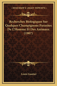 Recherches Biologiques Sur Quelques Champignons Parasites De L'Homme Et Des Animaux (1907)
