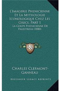 L'Imagerie Phenicienne Et La Mythologie Iconologique Chez Les Grecs, Part 1