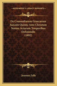 de Comoediarum Graecarum Saeculo Quinto Ante Christum Natum Actarum Temporibus Definiendis (1892)