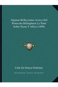 Algunas Reflecciones Acerca del Protocolo Billinghurst La Torre Sobre Tacna y Africa (1898)