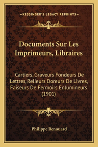 Documents Sur Les Imprimeurs, Libraires