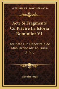 Acte Si Fragmente Cu Privire La Istoria Rominilor V1