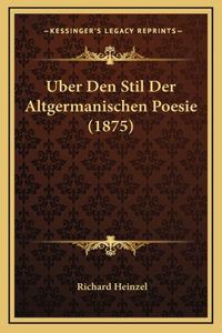 Uber Den Stil Der Altgermanischen Poesie (1875)